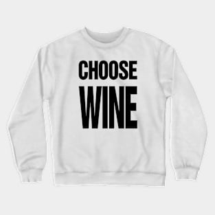 Choose Wine Crewneck Sweatshirt